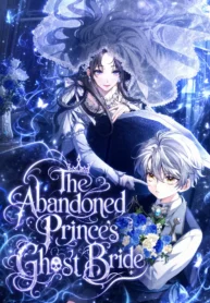 The Abandoned Prince’s Ghost Bride