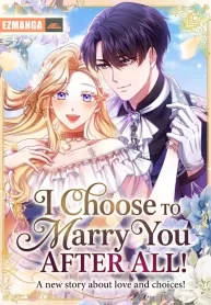 I Choose to Marry You After All!
