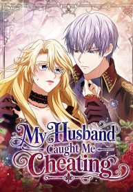 My Husband Caught Me Cheating